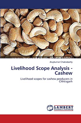 Stock image for Livelihood Scope Analysis - Cashew: Livelihood scopes for cashew peoducers in Chhtisgarh for sale by Lucky's Textbooks