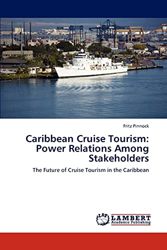 9783659126444: Caribbean Cruise Tourism: Power Relations Among Stakeholders: The Future of Cruise Tourism in the Caribbean