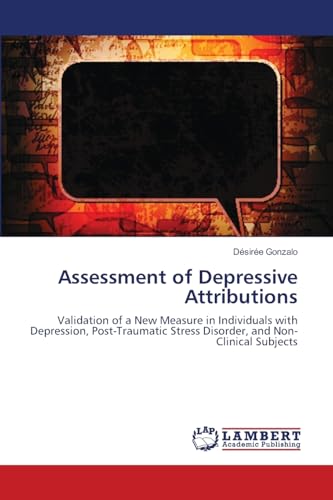 9783659126901: Assessment of Depressive Attributions: Validation of a New Measure in Individuals with Depression, Post-Traumatic Stress Disorder, and Non-Clinical Subjects