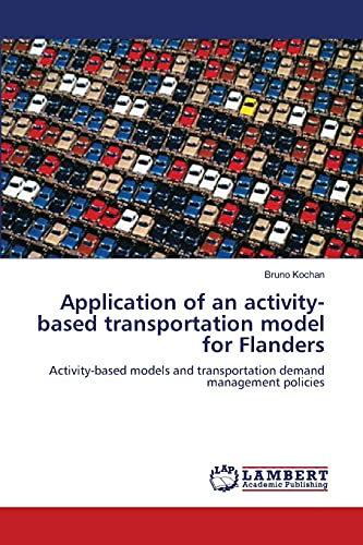 9783659127830: Application of an activity-based transportation model for Flanders: Activity-based models and transportation demand management policies