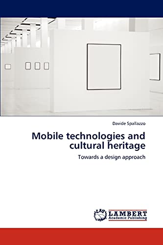Stock image for Mobile technologies and cultural heritage: Towards a design approach for sale by Lucky's Textbooks