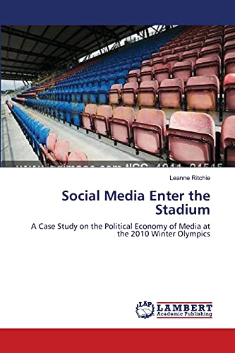 Stock image for Social Media Enter the Stadium: A Case Study on the Political Economy of Media at the 2010 Winter Olympics for sale by Lucky's Textbooks