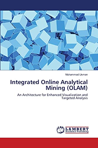 9783659130861: Integrated Online Analytical Mining (OLAM): An Architecture for Enhanced Visualization and Targeted Analysis