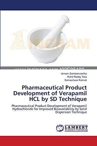 Stock image for Pharmaceutical Product Development of Verapamil HCL by SD Technique: Pharmaceutical Product Development of Verapamil Hydrochloride for Improved Bioavailability by Solid Dispersion Technique for sale by Lucky's Textbooks
