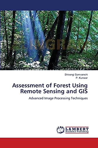 Imagen de archivo de Assessment of Forest Using Remote Sensing and GIS: Advanced Image Processing Techniques a la venta por Lucky's Textbooks