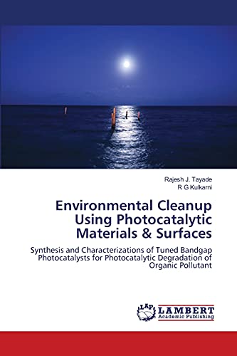 Stock image for Environmental Cleanup Using Photocatalytic Materials & Surfaces: Synthesis and Characterizations of Tuned Bandgap Photocatalysts for Photocatalytic Degradation of Organic Pollutant for sale by Lucky's Textbooks