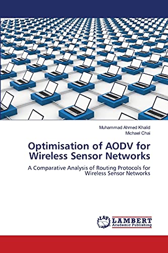9783659132278: Optimisation of AODV for Wireless Sensor Networks: A Comparative Analysis of Routing Protocols for Wireless Sensor Networks