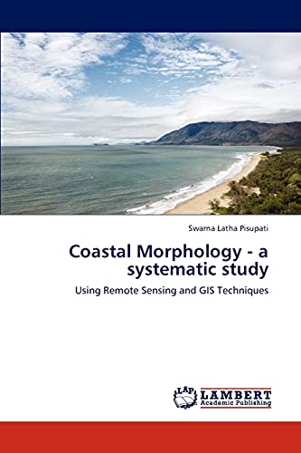 Stock image for Coastal Morphology - a systematic study: Using Remote Sensing and GIS Techniques for sale by Lucky's Textbooks