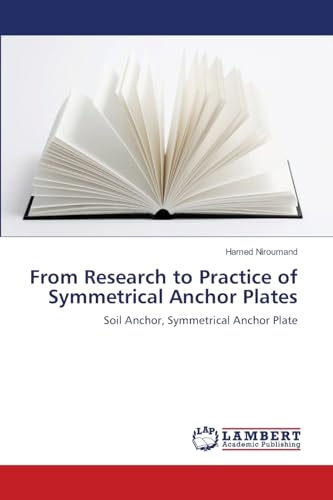 Stock image for From Research to Practice of Symmetrical Anchor Plates: Soil Anchor, Symmetrical Anchor Plate for sale by Lucky's Textbooks