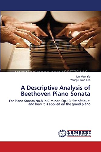 9783659134265: A Descriptive Analysis of Beethoven Piano Sonata: For Piano Sonata No.8 in C minor, Op.13 "Pathtique" and how it is applied on the grand piano