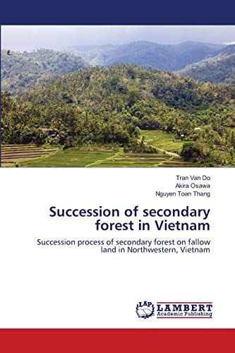 Stock image for Succession of secondary forest in Vietnam: Succession process of secondary forest on fallow land in Northwestern, Vietnam for sale by Lucky's Textbooks