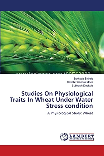 Stock image for Studies On Physiological Traits In Wheat Under Water Stress condition: A Physiological Study: Wheat for sale by Lucky's Textbooks