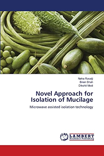 Stock image for Novel Approach for Isolation of Mucilage: Microwave assisted isolation technology for sale by Lucky's Textbooks