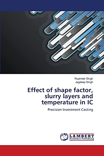 9783659135606: Effect of shape factor, slurry layers and temperature in IC: Precision Investment Casting