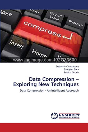 Stock image for Data Compression ? Exploring New Techniques: Data Compression - An Intelligent Approach for sale by Lucky's Textbooks