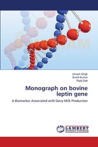 Imagen de archivo de Monograph on bovine leptin gene: A Biomarker Associated with Dairy Milk Production a la venta por Lucky's Textbooks