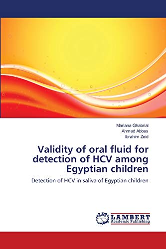 9783659136658: Validity of oral fluid for detection of HCV among Egyptian children: Detection of HCV in saliva of Egyptian children