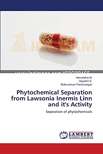 Beispielbild fr Phytochemical Separation from Lawsonia Inermis Linn and it's Activity: Separation of phytochemicals zum Verkauf von Lucky's Textbooks