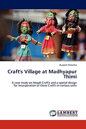 9783659138706: Craft's Village at Madhyapur Thimi: A case study on Nepali Craft's and a spatial design for incorporation of these Craft's in various units