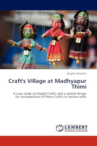 Stock image for Craft's Village at Madhyapur Thimi: A case study on Nepali Craft's and a spatial design for incorporation of these Craft's in various units for sale by Lucky's Textbooks