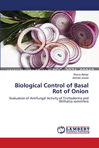 Stock image for Biological Control of Basal Rot of Onion: Evaluation of Antifungal Activity of Trichoderma and Withania somnifera for sale by Lucky's Textbooks