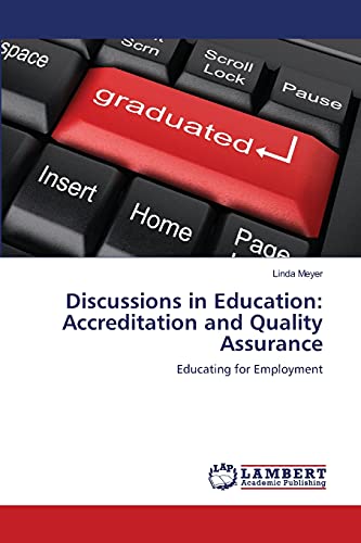 Discussions in Education: Accreditation and Quality Assurance: Educating for Employment (9783659139093) by Meyer, Linda