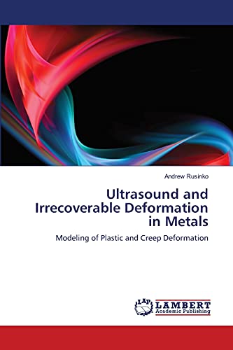 Stock image for Ultrasound and Irrecoverable Deformation in Metals: Modeling of Plastic and Creep Deformation for sale by Lucky's Textbooks