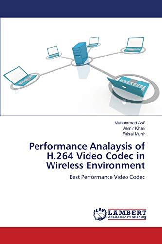 Stock image for Performance Analaysis of H.264 Video Codec in Wireless Environment: Best Performance Video Codec for sale by Lucky's Textbooks
