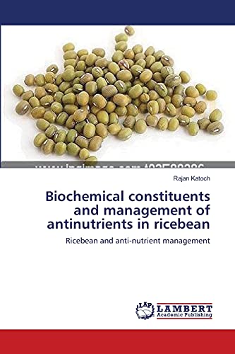 Stock image for Biochemical constituents and management of antinutrients in ricebean: Ricebean and anti-nutrient management for sale by Lucky's Textbooks