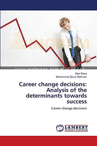 Stock image for Career change decisions: Analysis of the determinants towards success: Career change decisions for sale by Lucky's Textbooks