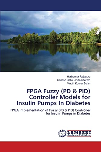 Beispielbild fr FPGA Fuzzy (PD & PID) Controller Models for Insulin Pumps In Diabetes zum Verkauf von Ria Christie Collections