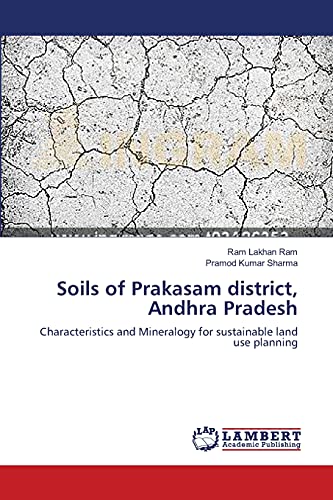 9783659142499: Soils of Prakasam district, Andhra Pradesh: Characteristics and Mineralogy for sustainable land use planning