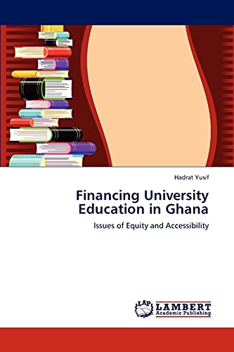 Imagen de archivo de Financing University Education in Ghana: Issues of Equity and Accessibility a la venta por Lucky's Textbooks