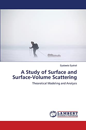 Stock image for A Study of Surface and Surface-Volume Scattering: Theoretical Modeling and Analysis for sale by Lucky's Textbooks