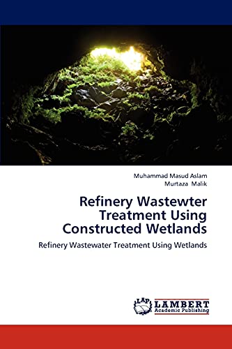 Beispielbild fr Refinery Wastewter Treatment Using Constructed Wetlands: Refinery Wastewater Treatment Using Wetlands zum Verkauf von Lucky's Textbooks