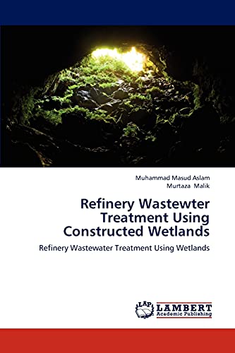 Stock image for Refinery Wastewter Treatment Using Constructed Wetlands: Refinery Wastewater Treatment Using Wetlands for sale by Lucky's Textbooks