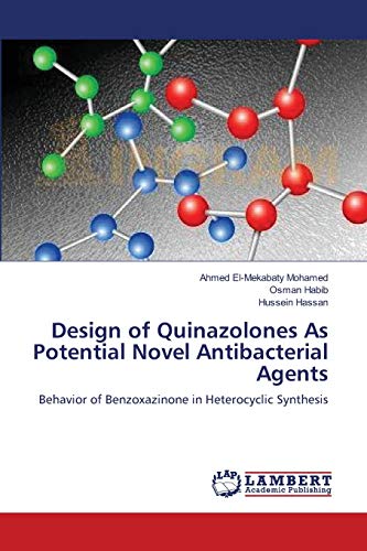 Stock image for Design of Quinazolones As Potential Novel Antibacterial Agents: Behavior of Benzoxazinone in Heterocyclic Synthesis for sale by Lucky's Textbooks