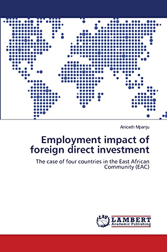 Imagen de archivo de Employment impact of foreign direct investment: The case of four countries in the East African Community (EAC) a la venta por Lucky's Textbooks