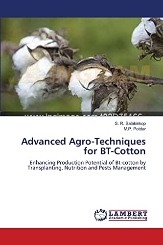 Stock image for Advanced Agro-Techniques for BT-Cotton: Enhancing Production Potential of Bt-cotton by Transplanting, Nutrition and Pests Management for sale by Lucky's Textbooks