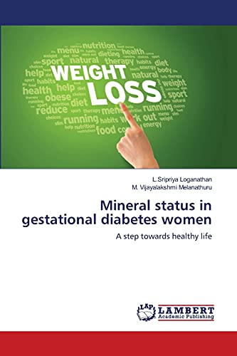 Imagen de archivo de Mineral status in gestational diabetes women: A step towards healthy life a la venta por Lucky's Textbooks