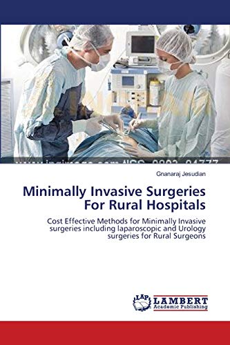 9783659146503: Minimally Invasive Surgeries For Rural Hospitals: Cost Effective Methods for Minimally Invasive surgeries including laparoscopic and Urology surgeries for Rural Surgeons