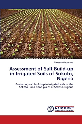 Imagen de archivo de Assessment of Salt Build-up in Irrigated Soils of Sokoto, Nigeria a la venta por Chiron Media