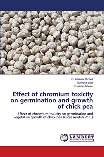Stock image for Effect of chromium toxicity on germination and growth of chick pea: Effect of chromium toxicity on germination and vegetative growth of chick pea (Cicer arietinum L.) for sale by Lucky's Textbooks