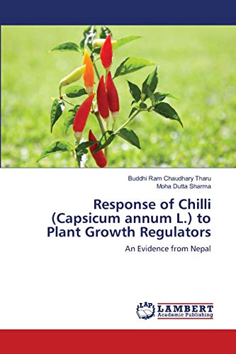 Stock image for Response of Chilli (Capsicum annum L.) to Plant Growth Regulators: An Evidence from Nepal for sale by Lucky's Textbooks