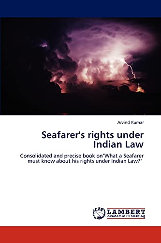 Seafarer's rights under Indian Law: Consolidated and precise book on"What a Seafarer must know about his rights under Indian Law?" (9783659148453) by Kumar, Arvind