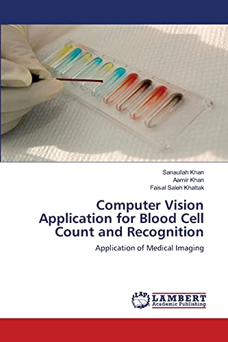 Stock image for Computer Vision Application for Blood Cell Count and Recognition: Application of Medical Imaging for sale by Lucky's Textbooks