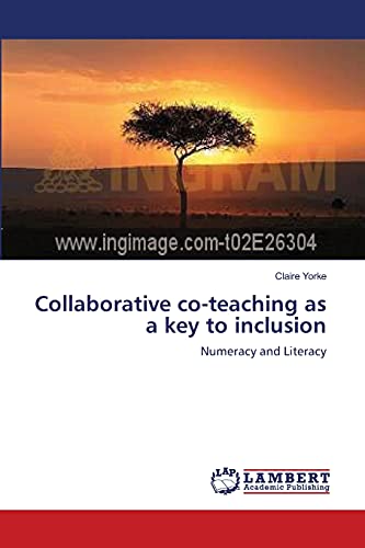 Collaborative co-teaching as a key to inclusion: Numeracy and Literacy (9783659149535) by Yorke, Claire