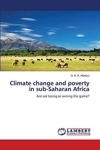 Stock image for Climate change and poverty in sub-Saharan Africa: Are we losing or wining the game? for sale by MusicMagpie
