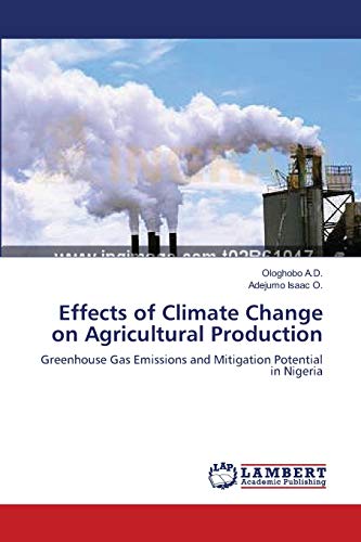 Imagen de archivo de Effects of Climate Change on Agricultural Production: Greenhouse Gas Emissions and Mitigation Potential in Nigeria a la venta por Lucky's Textbooks