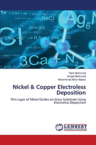 Beispielbild fr Nickel & Copper Electroless Deposition: Thin Layer of Metal Oxides on Glass Substrate Using Electroless Deposition zum Verkauf von Lucky's Textbooks